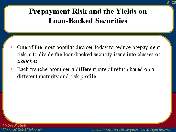 8 - 28 Prepayment Risk and the Yields on Loan-Backed Securities • One of