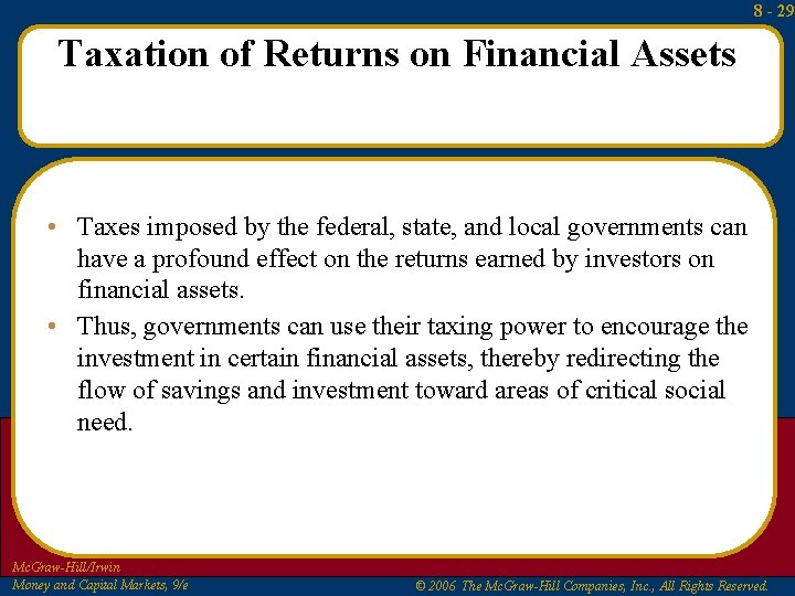 8 - 29 Taxation of Returns on Financial Assets • Taxes imposed by the