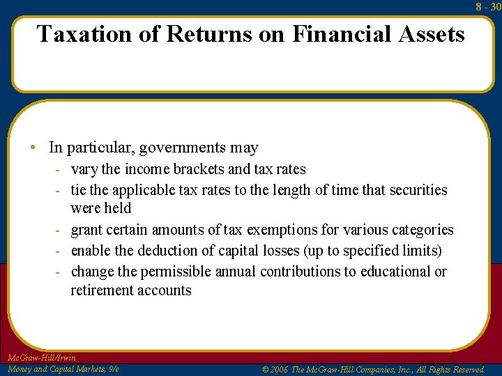 8 - 30 Taxation of Returns on Financial Assets • In particular, governments may