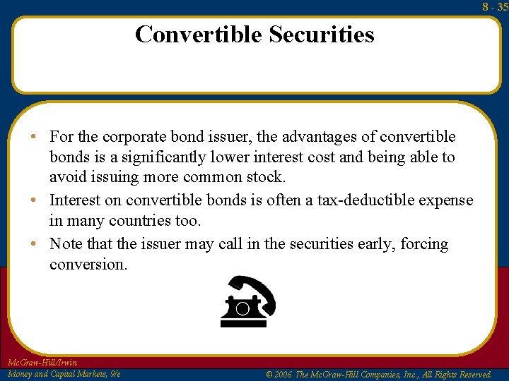 8 - 35 Convertible Securities • For the corporate bond issuer, the advantages of