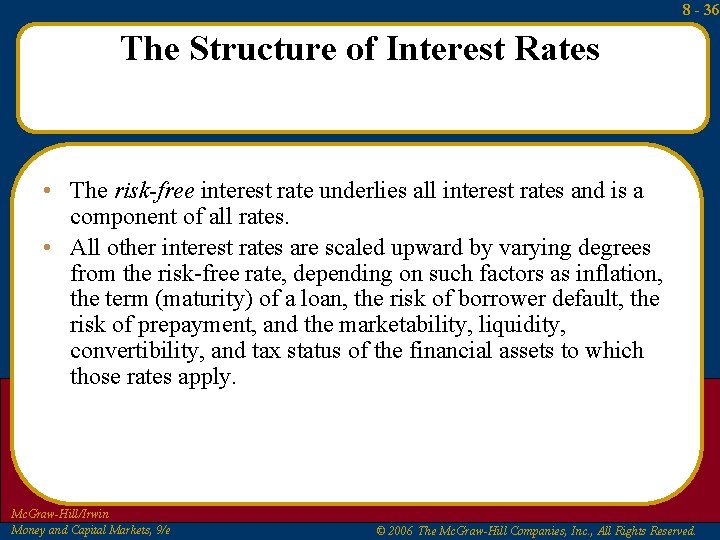 8 - 36 The Structure of Interest Rates • The risk-free interest rate underlies