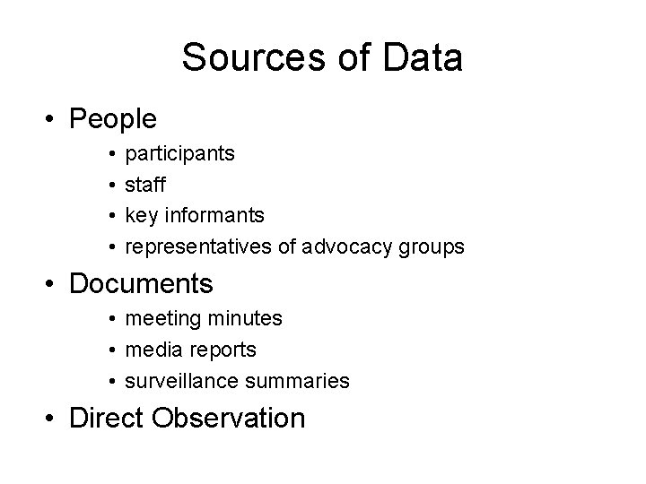 Sources of Data • People • • participants staff key informants representatives of advocacy