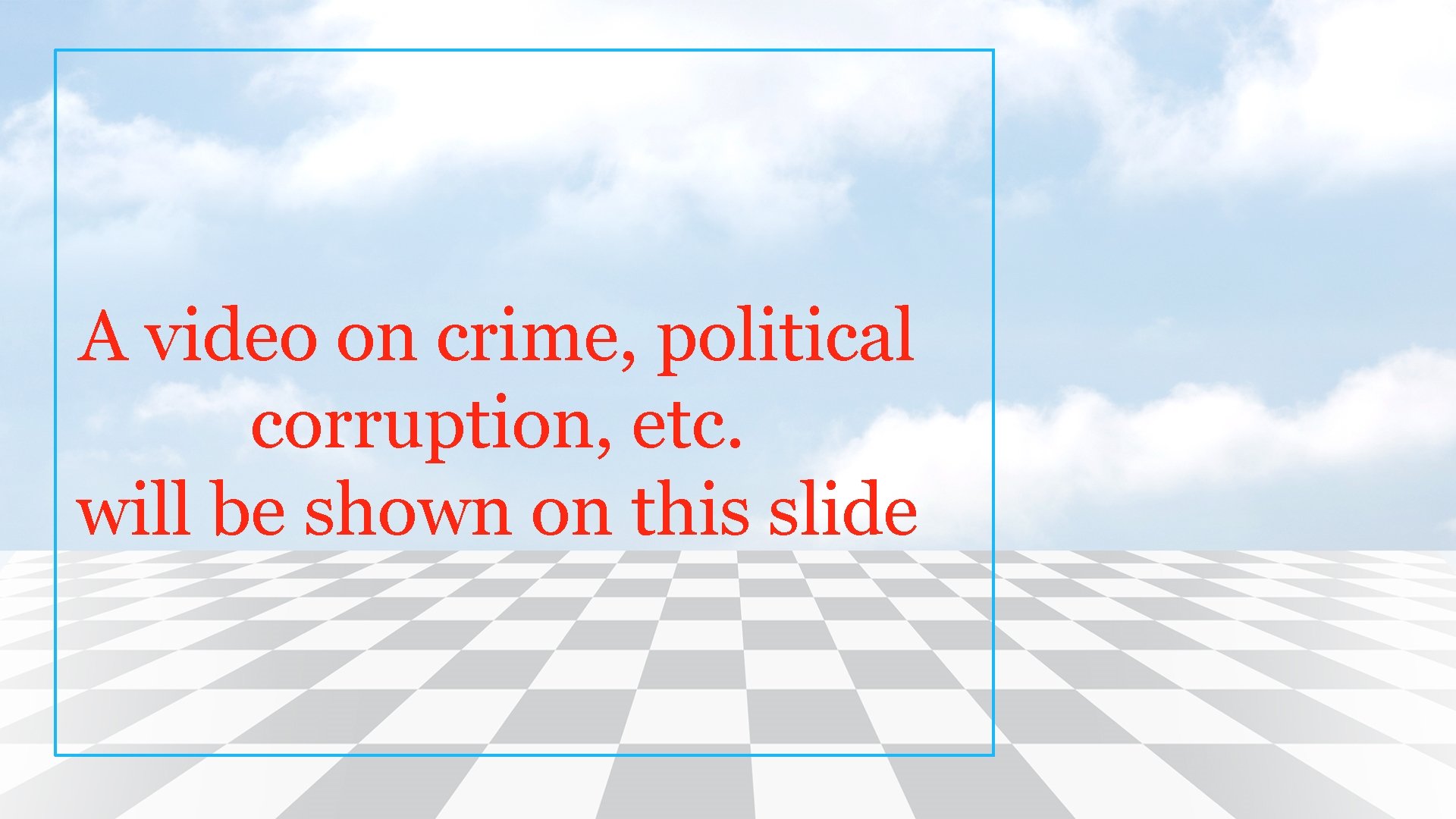 A video on crime, political corruption, etc. will be shown on this slide 