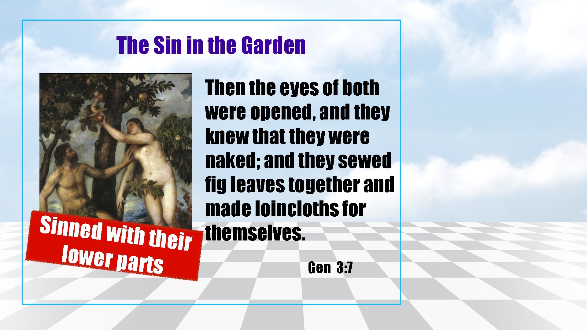 The Sin in the Garden Then the eyes of both were opened, and they