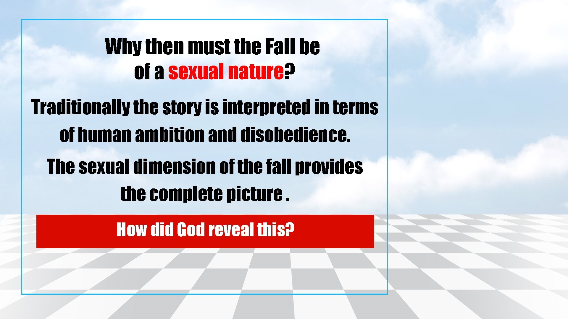 Why then must the Fall be of a sexual nature? Traditionally the story is