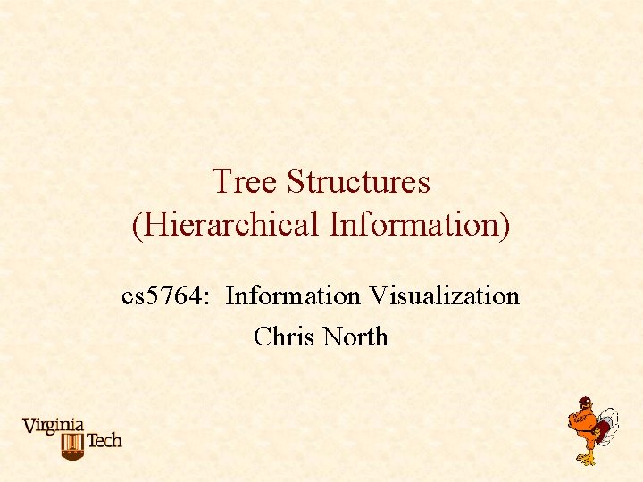 Tree Structures (Hierarchical Information) cs 5764: Information Visualization Chris North 