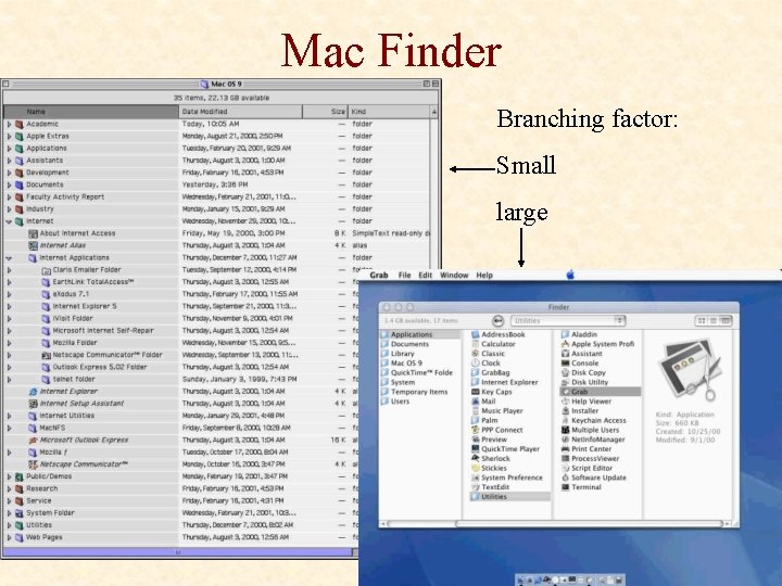 Mac Finder Branching factor: Small large 