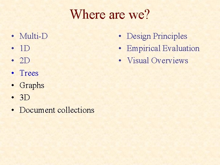 Where are we? • • Multi-D 1 D 2 D Trees Graphs 3 D