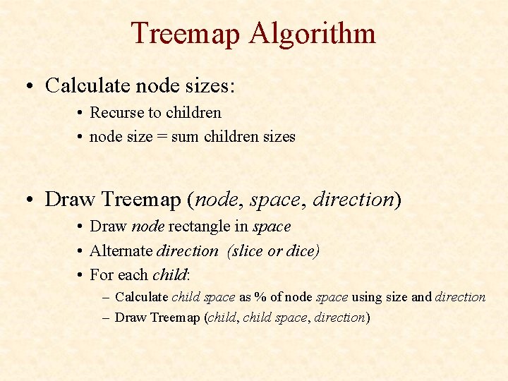 Treemap Algorithm • Calculate node sizes: • Recurse to children • node size =