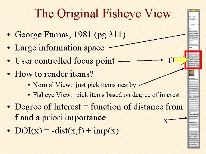 The Original Fisheye View • • George Furnas, 1981 (pg 311) Large information space