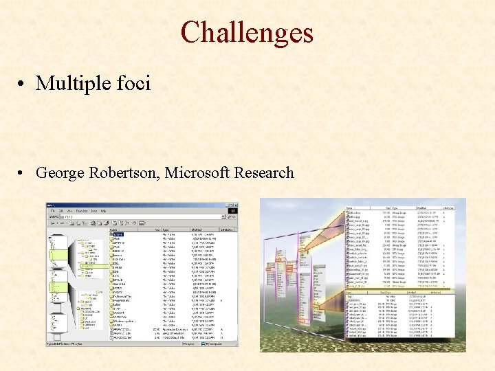 Challenges • Multiple foci • George Robertson, Microsoft Research 