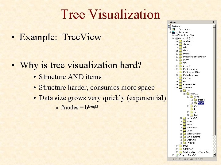 Tree Visualization • Example: Tree. View • Why is tree visualization hard? • Structure