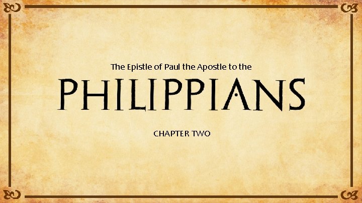 The Epistle of Paul the Apostle to the CHAPTER TWO 