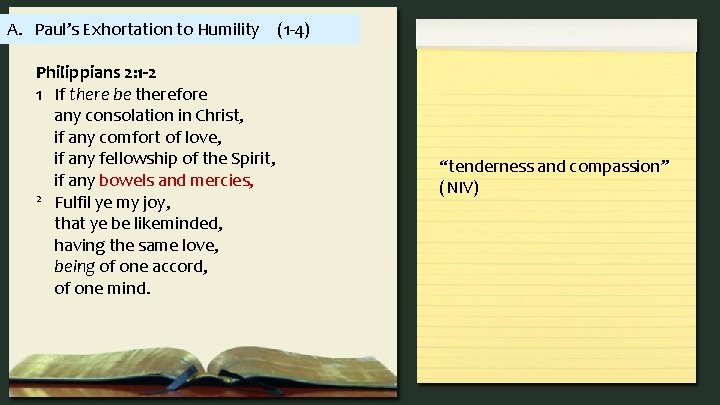 A. Paul’s Exhortation to Humility (1 -4) Philippians 2: 1 -2 1 If there