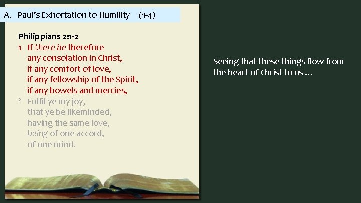 A. Paul’s Exhortation to Humility (1 -4) Philippians 2: 1 -2 1 If there