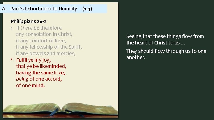 A. Paul’s Exhortation to Humility (1 -4) Philippians 2: 1 -2 1 If there