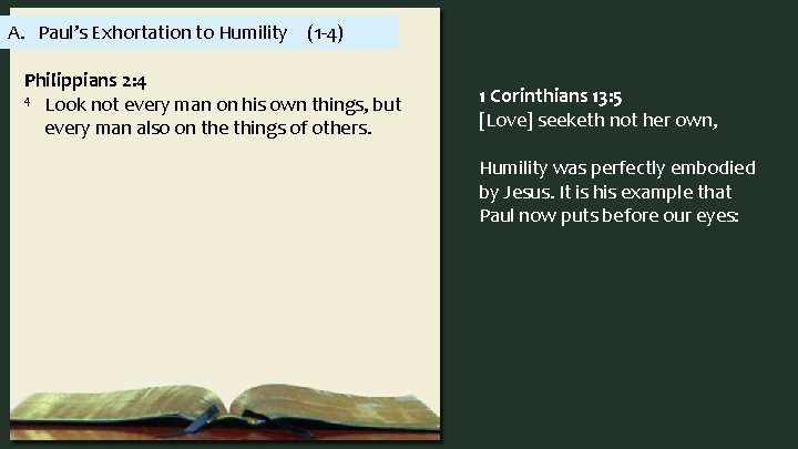 A. Paul’s Exhortation to Humility (1 -4) Philippians 2: 4 4 Look not every