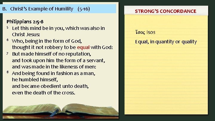 B. Christ’s Example of Humility (5 -16) Philippians 2: 5 -8 5 Let this