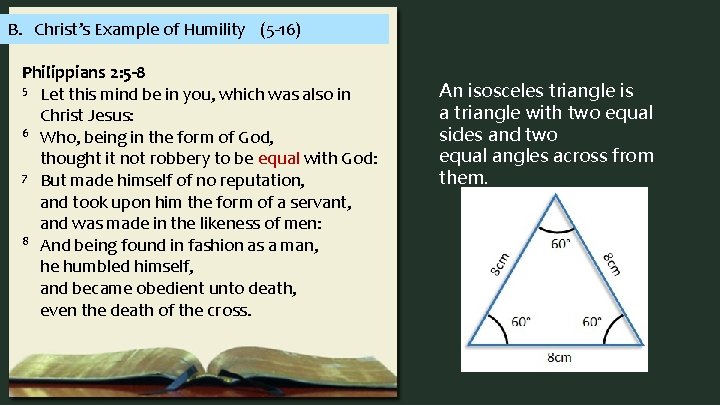 B. Christ’s Example of Humility (5 -16) Philippians 2: 5 -8 5 Let this