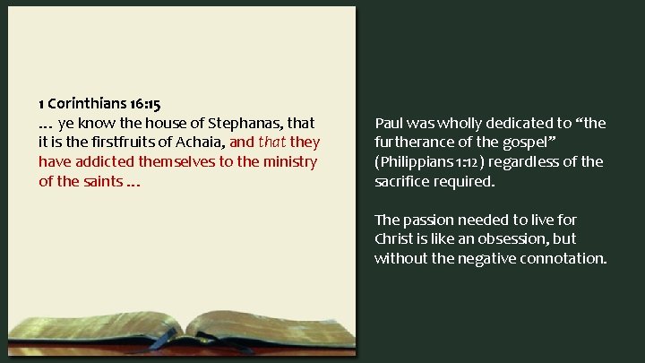 1 Corinthians 16: 15 … ye know the house of Stephanas, that it is