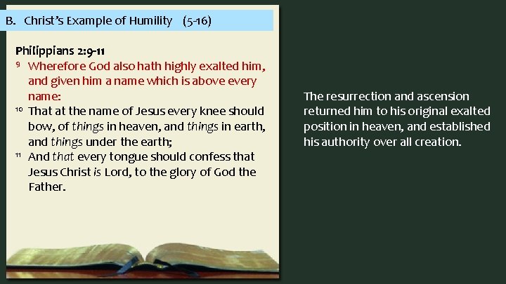 B. Christ’s Example of Humility (5 -16) Philippians 2: 9 -11 9 Wherefore God