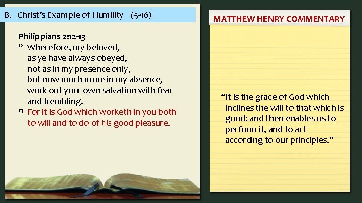 B. Christ’s Example of Humility (5 -16) Philippians 2: 12 -13 12 Wherefore, my