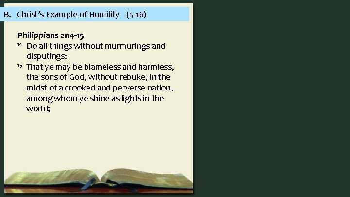 B. Christ’s Example of Humility (5 -16) Philippians 2: 14 -15 14 Do all