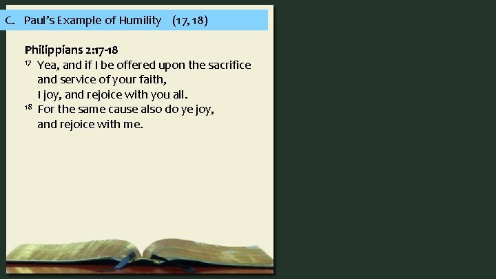 C. Paul’s Example of Humility (17, 18) Philippians 2: 17 -18 17 Yea, and