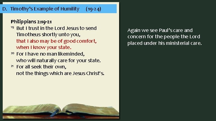D. Timothy’s Example of Humility (19 -24) Philippians 2: 19 -21 19 But I
