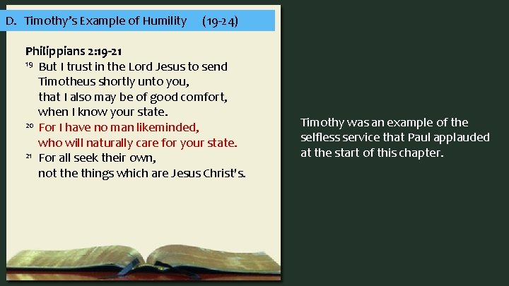 D. Timothy’s Example of Humility (19 -24) Philippians 2: 19 -21 19 But I