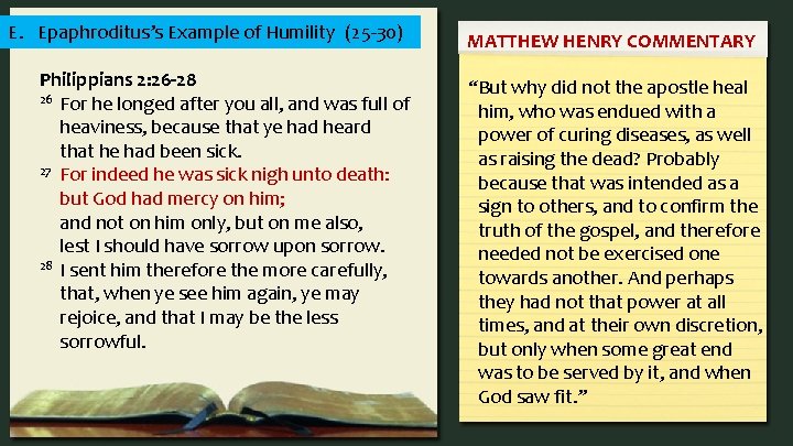 E. Epaphroditus’s Example of Humility (25 -30) Philippians 2: 26 -28 26 For he