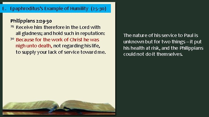 E. Epaphroditus’s Example of Humility (25 -30) Philippians 2: 29 -30 29 Receive him