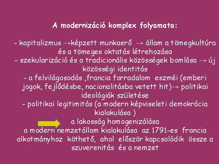 A modernizáció komplex folyamata: - kapitalizmus →képzett munkaerő → állam a tömegkultúra és a