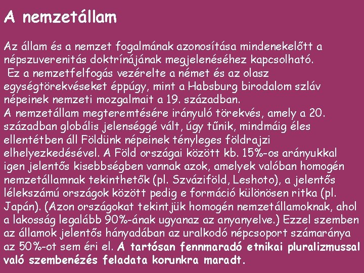 A nemzetállam Az állam és a nemzet fogalmának azonosítása mindenekelőtt a népszuverenitás doktrínájának megjelenéséhez