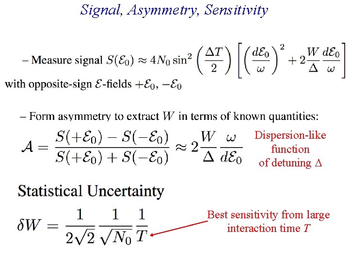 Signal, Asymmetry, Sensitivity Dispersion-like function of detuning D Best sensitivity from large interaction time
