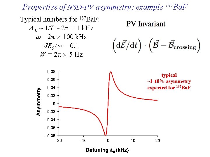 Properties of NSD-PV asymmetry: example 137 Ba. F Typical numbers for 137 Ba. F: