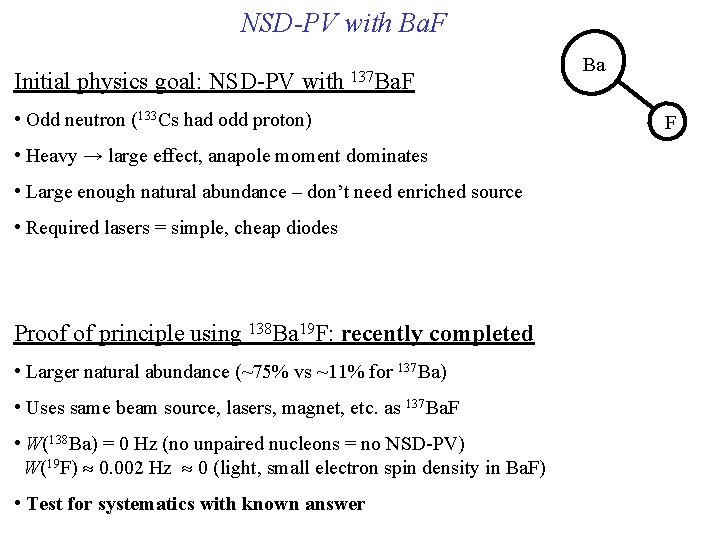 NSD-PV with Ba. F Initial physics goal: NSD-PV with 137 Ba. F • Odd