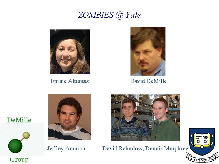 ZOMBIES @ Yale Emine Altuntas David De. Mille Jeffrey Ammon Group David Rahmlow, Dennis