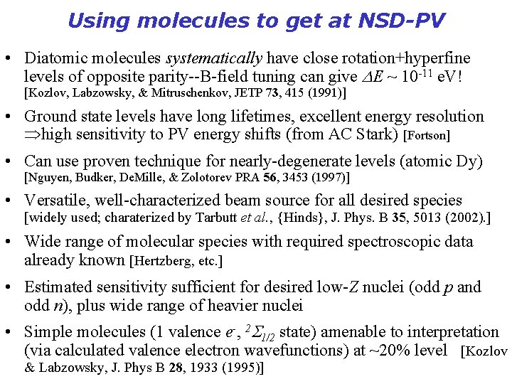 Using molecules to get at NSD-PV • Diatomic molecules systematically have close rotation+hyperfine levels