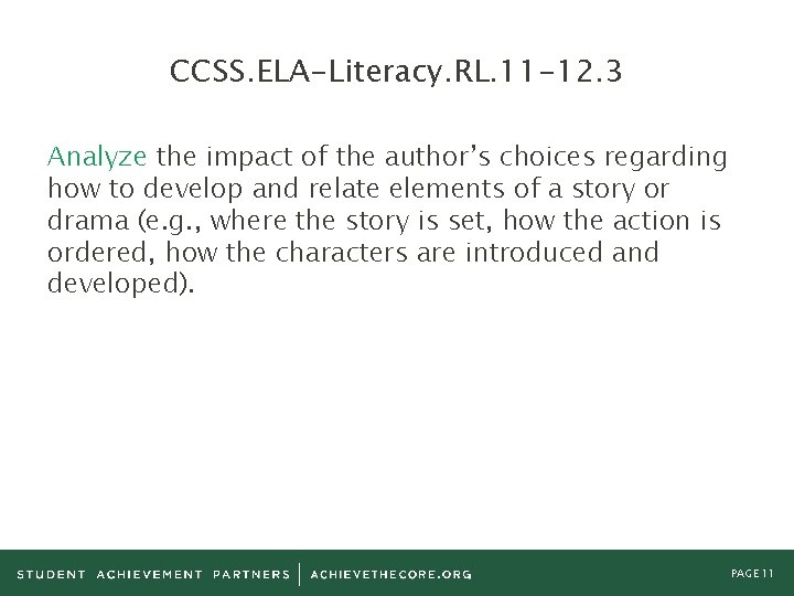 CCSS. ELA-Literacy. RL. 11 -12. 3 Analyze the impact of the author’s choices regarding