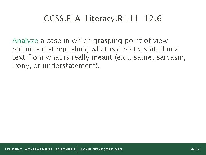 CCSS. ELA-Literacy. RL. 11 -12. 6 Analyze a case in which grasping point of