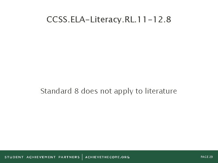 CCSS. ELA-Literacy. RL. 11 -12. 8 Standard 8 does not apply to literature PAGE