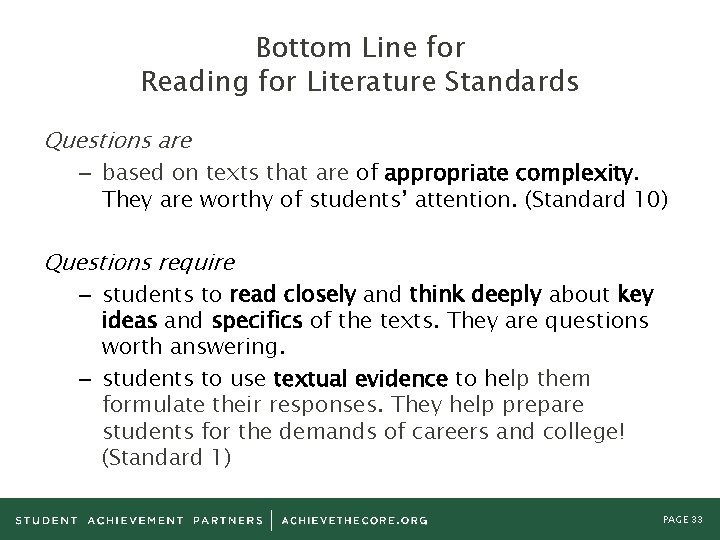 Bottom Line for Reading for Literature Standards Questions are – based on texts that
