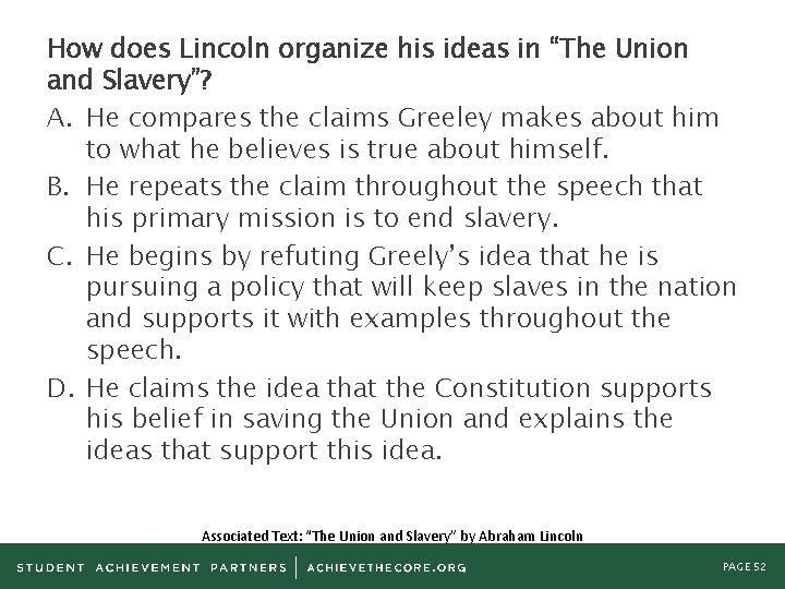 How does Lincoln organize his ideas in “The Union and Slavery”? A. He compares