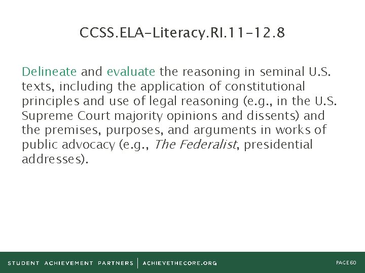 CCSS. ELA-Literacy. RI. 11 -12. 8 Delineate and evaluate the reasoning in seminal U.
