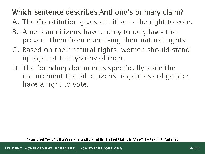 Which sentence describes Anthony’s primary claim? A. The Constitution gives all citizens the right