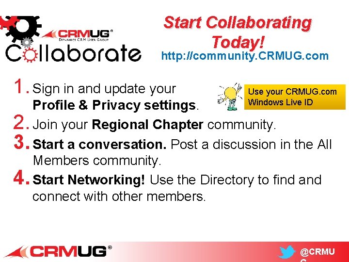 Start Collaborating Today! http: //community. CRMUG. com 1. Sign in and update your Use