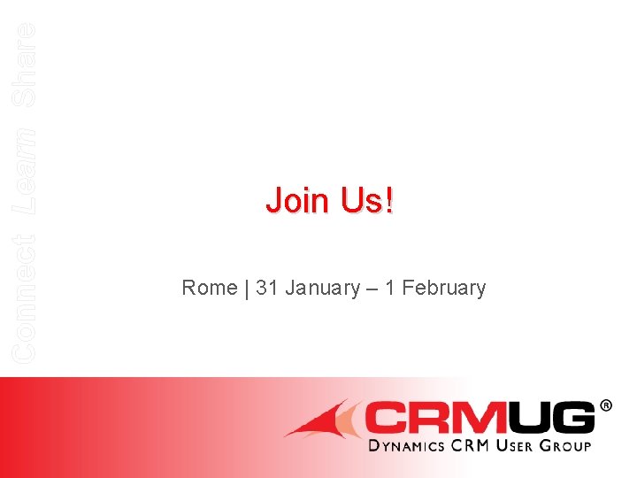 Connect Learn Share Join Us! Rome | 31 January – 1 February 
