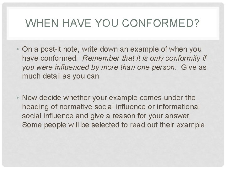 WHEN HAVE YOU CONFORMED? • On a post-it note, write down an example of