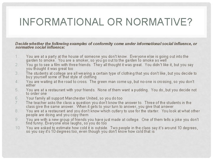 INFORMATIONAL OR NORMATIVE? Decide whether the following examples of conformity come under informational social